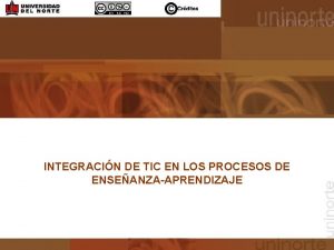 INTEGRACIN DE TIC EN LOS PROCESOS DE ENSEANZAAPRENDIZAJE