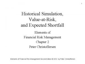 1 Historical Simulation ValueatRisk and Expected Shortfall Elements