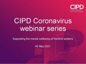 CIPD Coronavirus webinar series Supporting the mental wellbeing