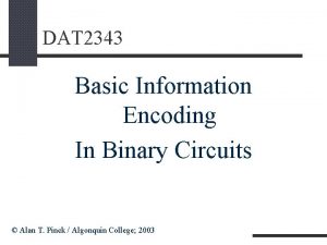 DAT 2343 Basic Information Encoding In Binary Circuits