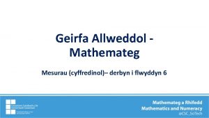 Geirfa Allweddol Mathemateg Mesurau cyffredinol derbyn i flwyddyn