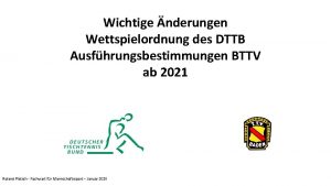 Wichtige nderungen Wettspielordnung des DTTB Ausfhrungsbestimmungen BTTV ab