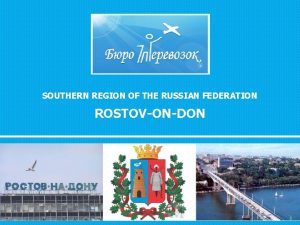 SOUTHERN REGION OF THE RUSSIAN FEDERATION ROSTOVONDON Overview