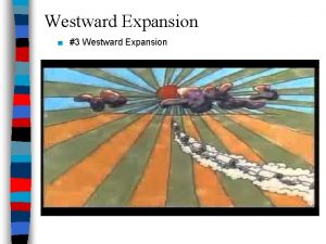 Westward Expansion 3 Westward Expansion Essential Question How