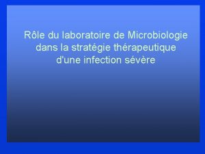 Rle du laboratoire de Microbiologie dans la stratgie