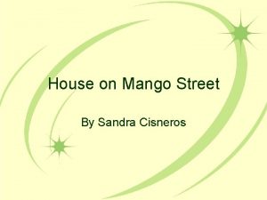 House on Mango Street By Sandra Cisneros Coming