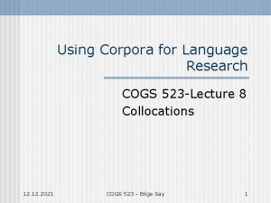 Using Corpora for Language Research COGS 523 Lecture Using Corpora for Language Research COGS 523 Lecture