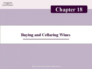 Chapter 18 Buying and Cellaring Wines 2007 Thomson