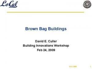 Brown Bag Buildings David E Culler Building Innovations