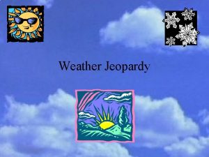 Weather Jeopardy Vocabulary True or False Air Masses