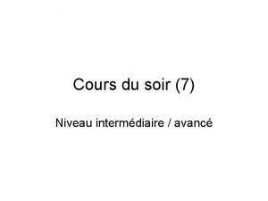 Cours du soir 7 Niveau intermdiaire avanc La