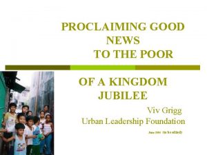 PROCLAIMING GOOD NEWS TO THE POOR OF A