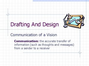 Drafting And Design Communication of a Vision Communication