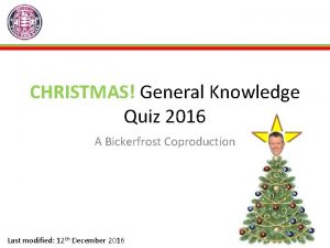 CHRISTMAS General Knowledge Quiz 2016 A Bickerfrost Coproduction