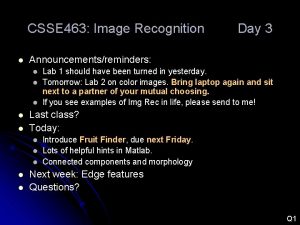 CSSE 463 Image Recognition l Announcementsreminders l l