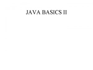 JAVA BASICS II EXPRESSIONS MORE EXPRESSIONS class Display