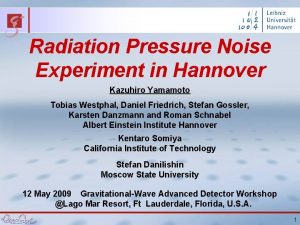 Radiation Pressure Noise Experiment in Hannover Kazuhiro Yamamoto