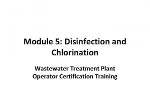 Module 5 Disinfection and Chlorination Wastewater Treatment Plant