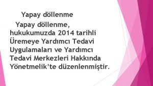 Yapay dllenme hukukumuzda 2014 tarihli remeye Yardmc Tedavi