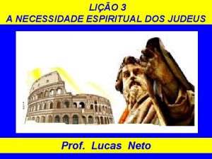 LIO 3 A NECESSIDADE ESPIRITUAL DOS JUDEUS Prof