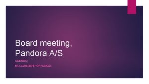 Board meeting Pandora AS AGENDA MULIGHEDER FOR VKST