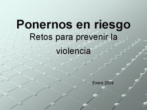 Ponernos en riesgo Retos para prevenir la violencia