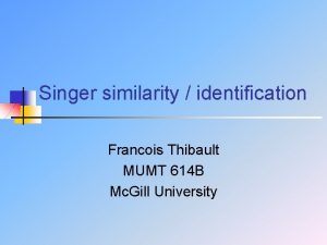 Singer similarity identification Francois Thibault MUMT 614 B