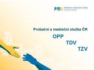 Proban a median sluba R OPP TDV TZV