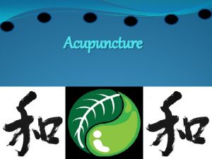 Acupuncture Overview Traditional Chinese Medicine Background Conceptual basis