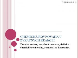 VY32INOVACE05 16 CHEMICK ROVNOVHA U ZVRATNCH REAKC I