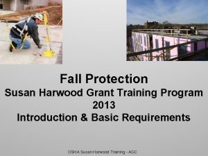 Fall Protection Susan Harwood Grant Training Program 2013