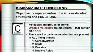 Biomolecules FUNCTIONS Objective comparecontrast the 4 biomolecules structures