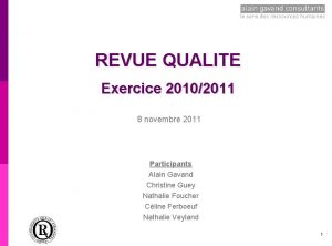REVUE QUALITE Exercice 20102011 8 novembre 2011 Participants