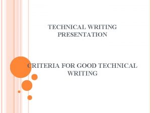 TECHNICAL WRITING PRESENTATION CRITERIA FOR GOOD TECHNICAL WRITING