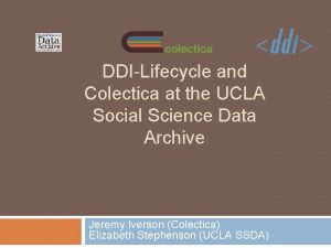DDILifecycle and Colectica at the UCLA Social Science