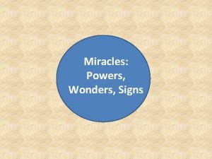 Miracles Powers Wonders Signs are all workers of