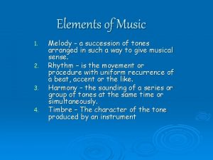 Elements of Music 1 2 3 4 Melody