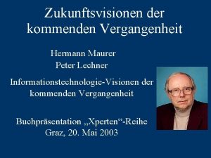 Zukunftsvisionen der kommenden Vergangenheit Hermann Maurer Peter Lechner