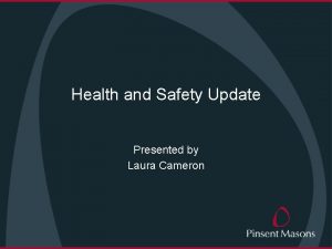 Health and Safety Update Presented by Laura Cameron