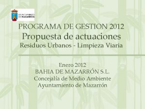 PROGRAMA DE GESTION 2012 Propuesta de actuaciones Residuos
