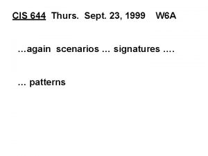 CIS 644 Thurs Sept 23 1999 W 6