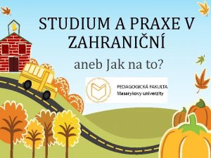 STUDIUM A PRAXE V ZAHRANIN aneb Jak na