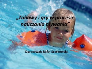 Zabawy i gry w procesie nauczania pywania Opracowa