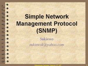 Simple Network Management Protocol SNMP Sukiswo sukiswokyahoo com