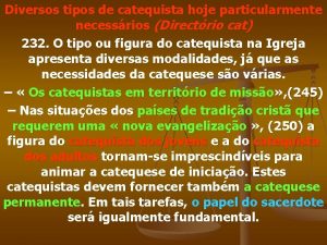 Diversos tipos de catequista hoje particularmente necessrios Directrio