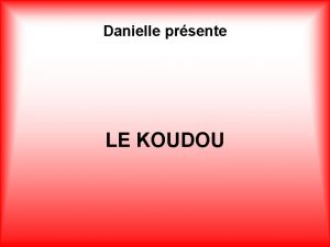 Danielle prsente LE KOUDOU Les Strepsicres ou Koudous