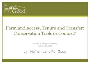 Farmland Access Tenure and Transfer Conservation Tools or