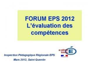 FORUM EPS 2012 Lvaluation des comptences Inspection Pdagogique