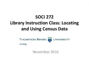 SOCI 272 Library Instruction Class Locating and Using