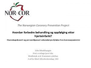 The Norwegian Coronary Prevention Project Hvordan forbedre behandling